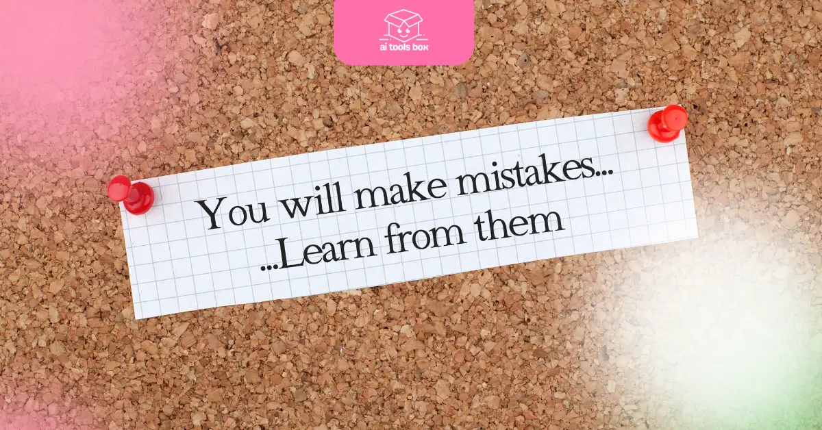 Mistakes are invaluable learning opportunities