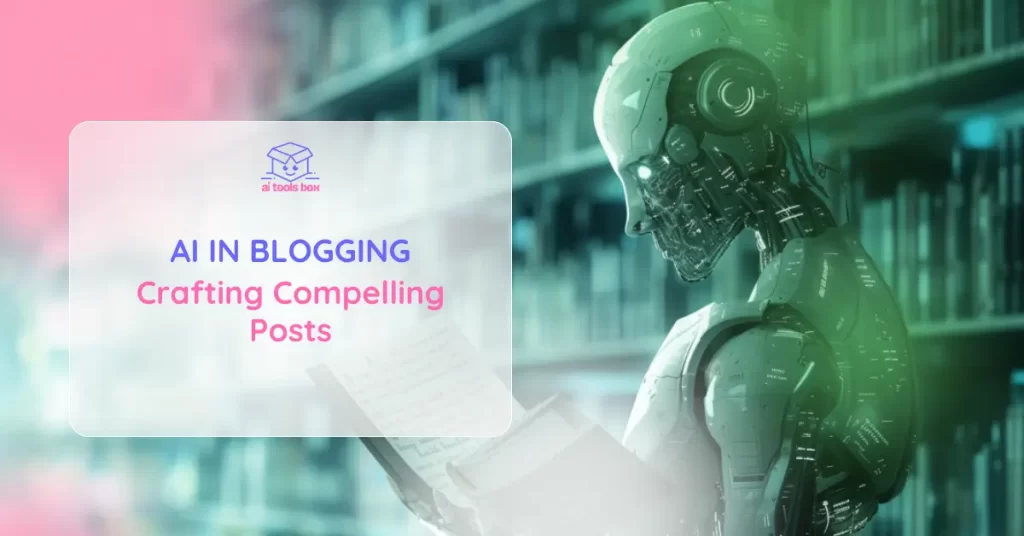 AI in Blogging_ Crafting Compelling Posts