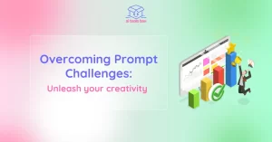 Overcoming Prompt Challenges