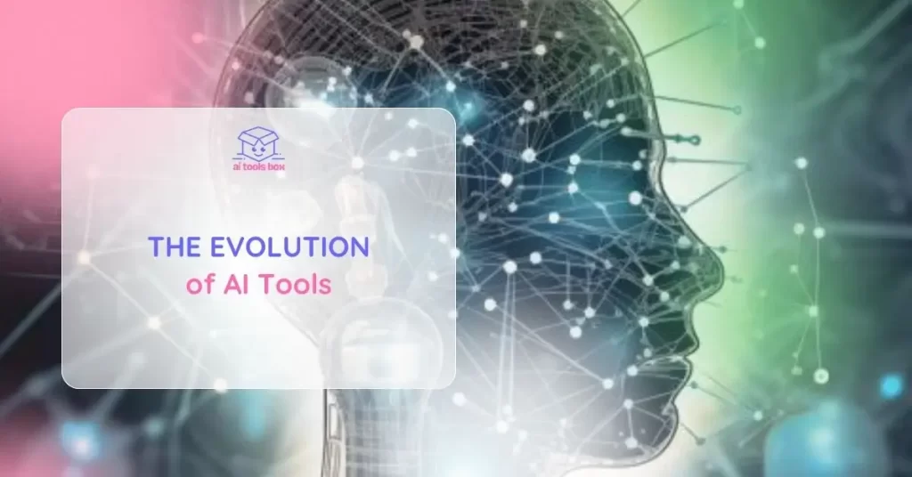 The Evolution of AI Tools