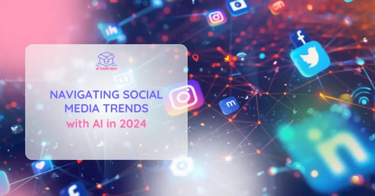 Navigating Social Media Trends with AI in 2024