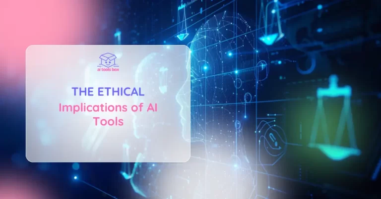 The Ethical Implications of AI Tools