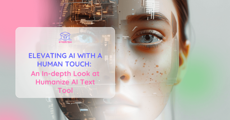 Elevating AI with a Human Touch An In-depth Look at Humanize AI Text Tool