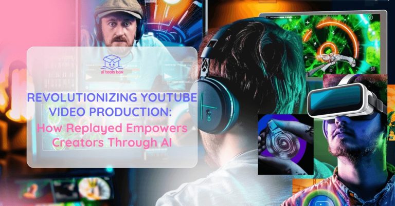 Revolutionizing YouTube Video Production How Replayed Empowers Creators Through AI